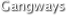 Gangways